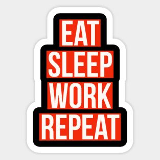 eat sleep work repeat Sticker